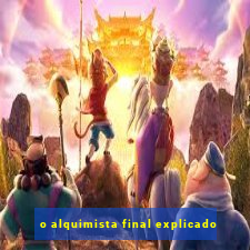 o alquimista final explicado